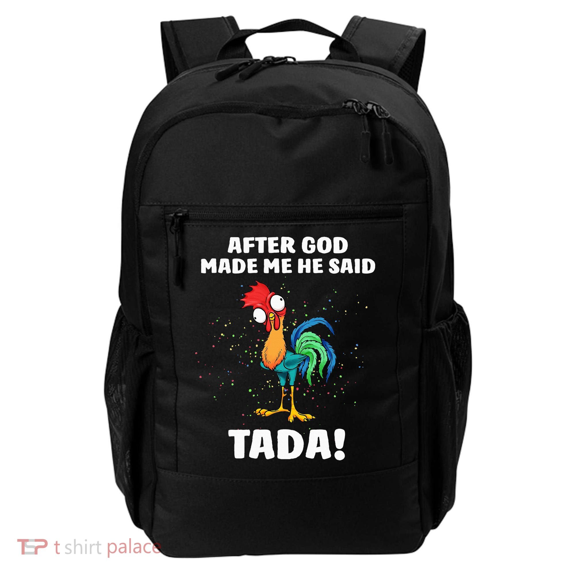 After God made Me He Said TaDa Funny Chicken Backpack