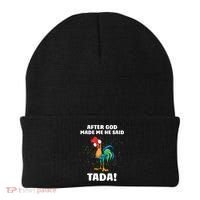 After God made Me He Said TaDa Funny Chicken Beanie thumb 0