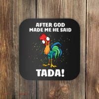 After God made Me He Said TaDa Funny Chicken Coaster thumb 0