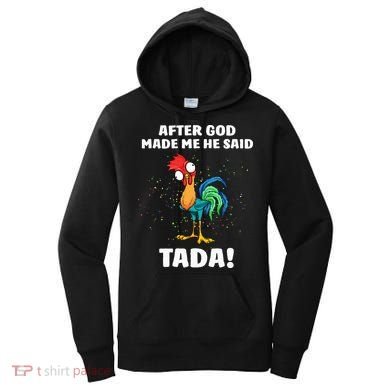 After God made Me He Said TaDa Funny Chicken Women's Hoodie