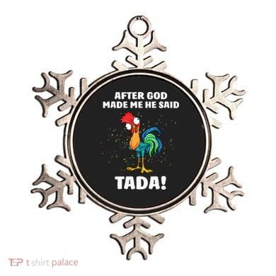 After God made Me He Said TaDa Funny Chicken Ornament