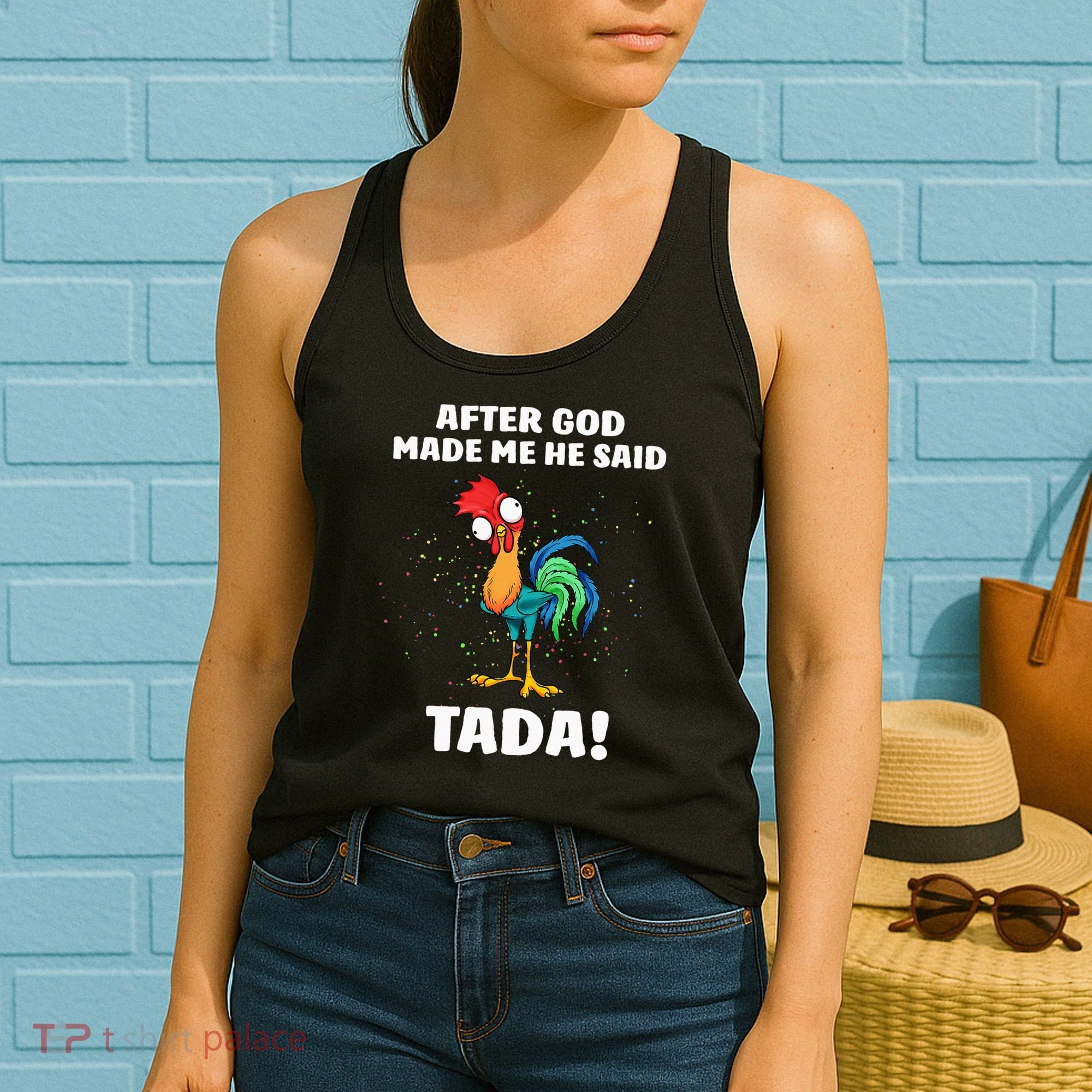 After God made Me He Said TaDa Funny Chicken Women's Tank Top