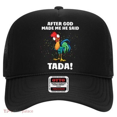 After God made Me He Said TaDa Funny Chicken Hat