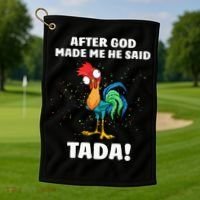 After God made Me He Said TaDa Funny Chicken Golf Towel thumb 1