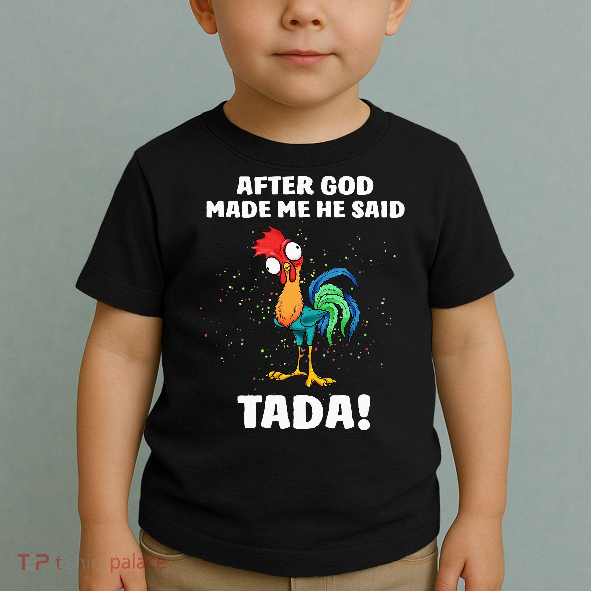 After God made Me He Said TaDa Funny Chicken Toddler T-Shirt