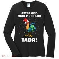 After God made Me He Said TaDa Funny Chicken Women's Long Sleeve Shirt thumb 0