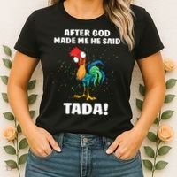 After God made Me He Said TaDa Funny Chicken Women's T-Shirt thumb 2