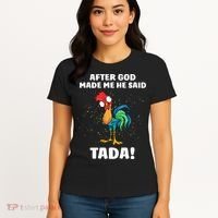 After God made Me He Said TaDa Funny Chicken Women's T-Shirt thumb 4