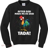 After God made Me He Said TaDa Funny Chicken Kids Sweatshirt thumb 0