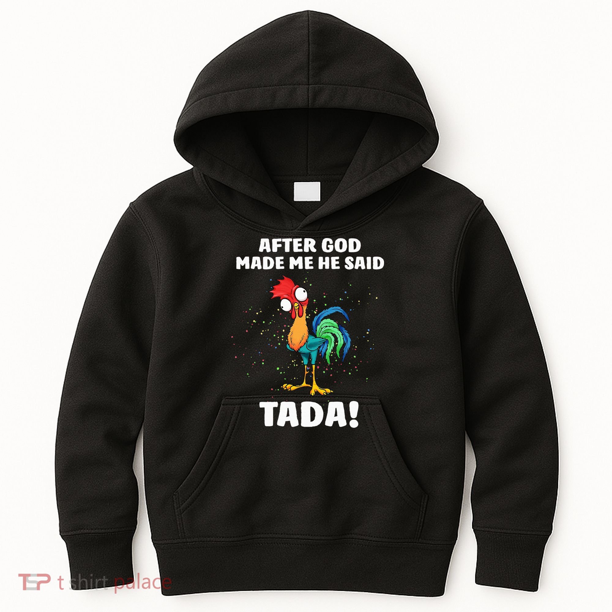 After God made Me He Said TaDa Funny Chicken Kids Hoodie