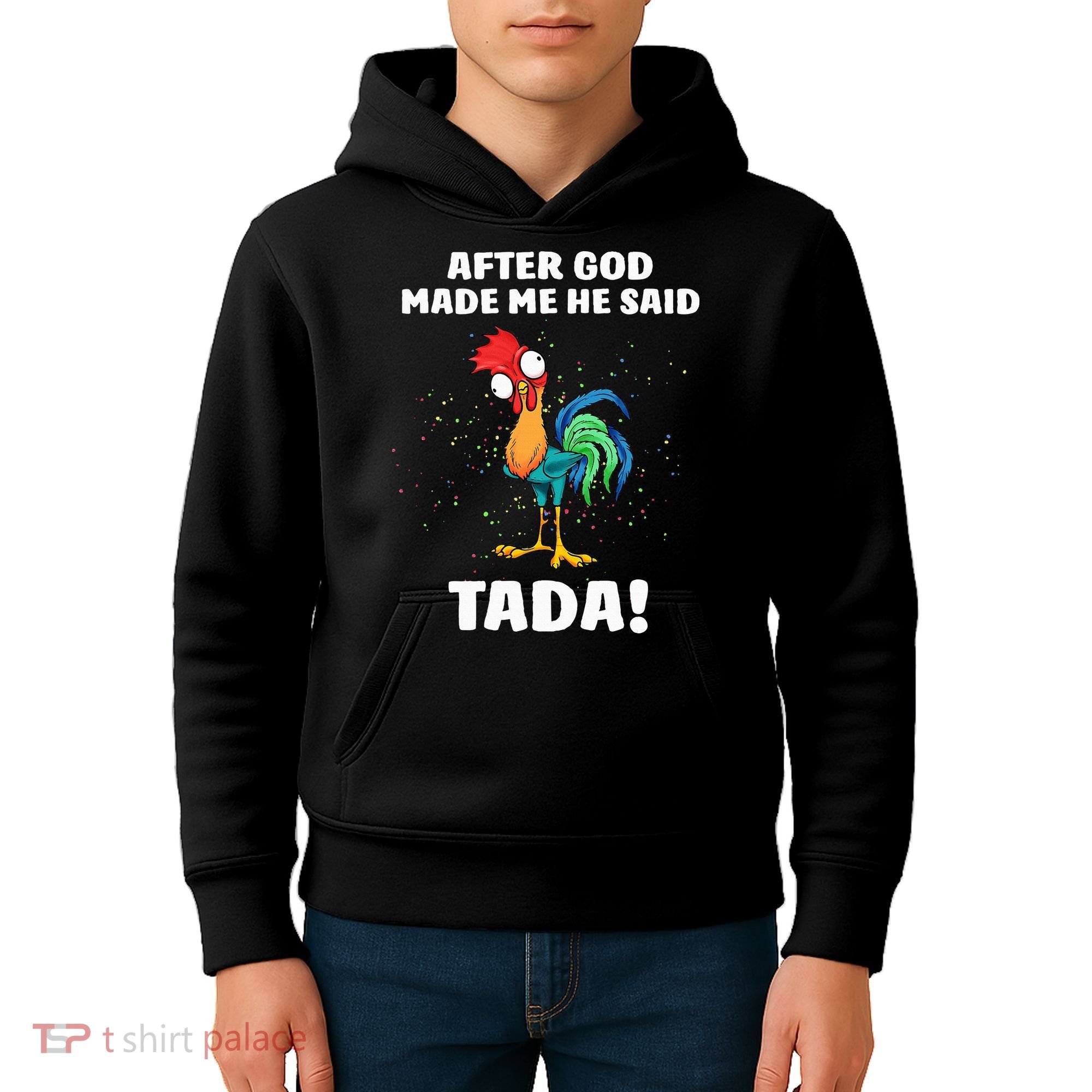 After God made Me He Said TaDa Funny Chicken Kids Hoodie