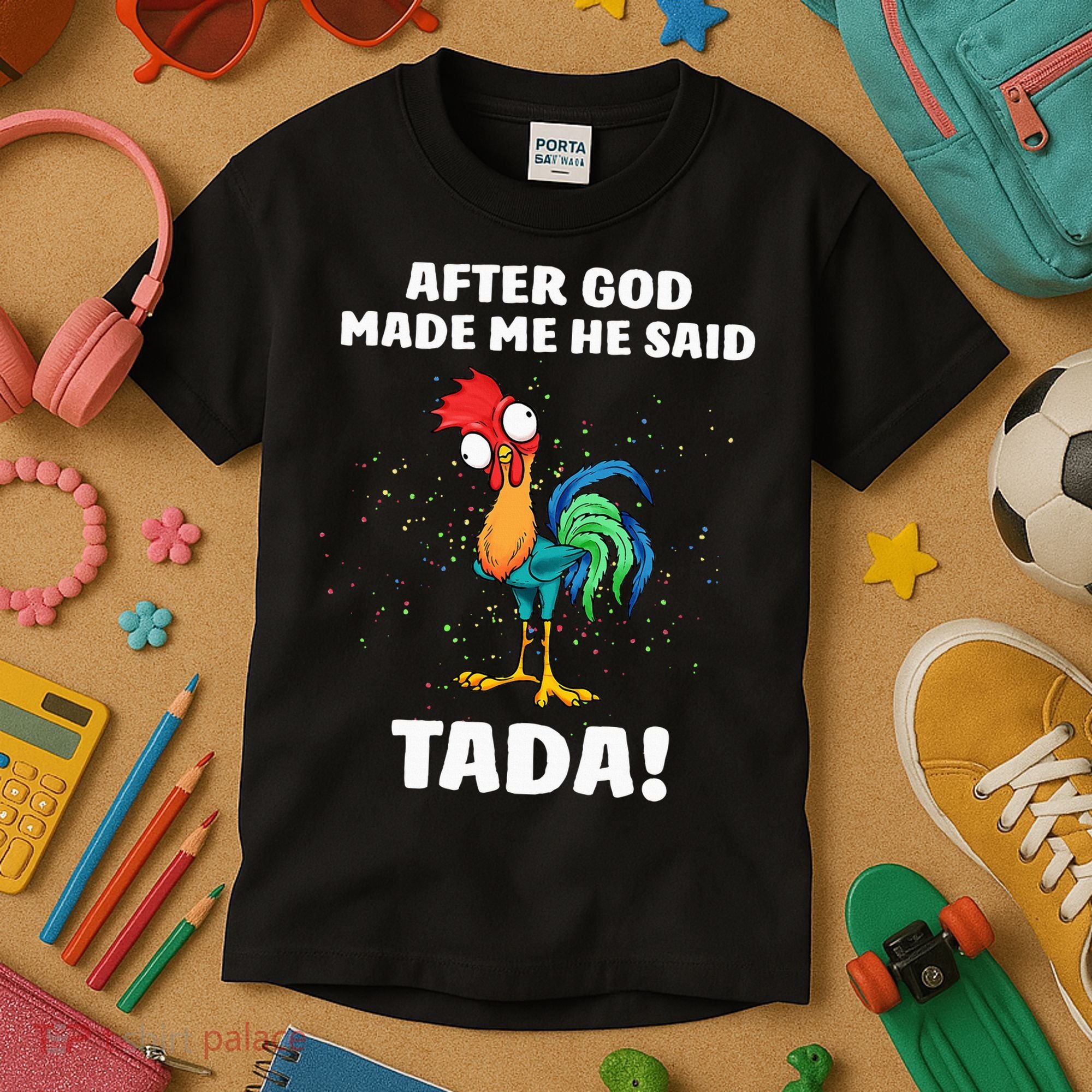 After God made Me He Said TaDa Funny Chicken Kids T-Shirt