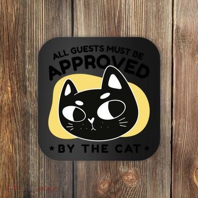 All Guests Must Be Approved By The Cat Funny Coaster