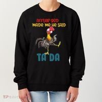 After God Made Me He Said Tada Funny Chicken Outfits Women's Sweatshirt thumb 0