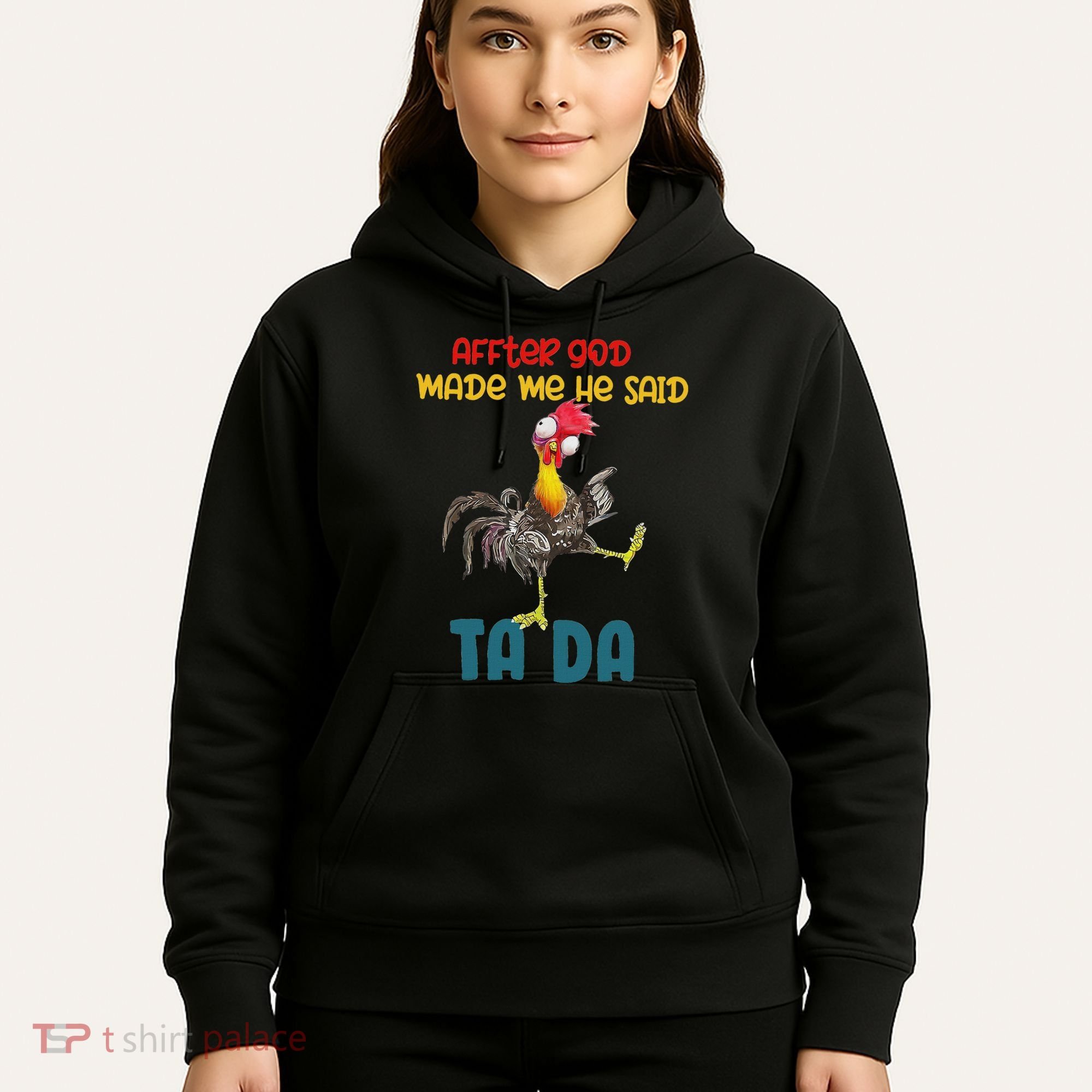 After God Made Me He Said Tada Funny Chicken Outfits Hoodie