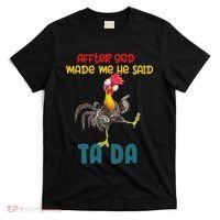 After God Made Me He Said Tada Funny Chicken Outfits T-Shirt thumb 0