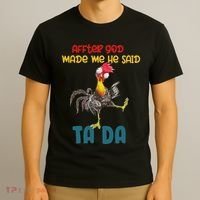 After God Made Me He Said Tada Funny Chicken Outfits T-Shirt thumb 3