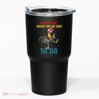After God Made Me He Said Tada Funny Chicken Outfits Tumbler thumb 0