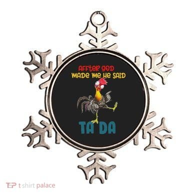 After God Made Me He Said Tada Funny Chicken Outfits Ornament