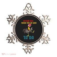 After God Made Me He Said Tada Funny Chicken Outfits Ornament thumb 0