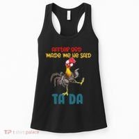 After God Made Me He Said Tada Funny Chicken Outfits Women's Tank Top thumb 0