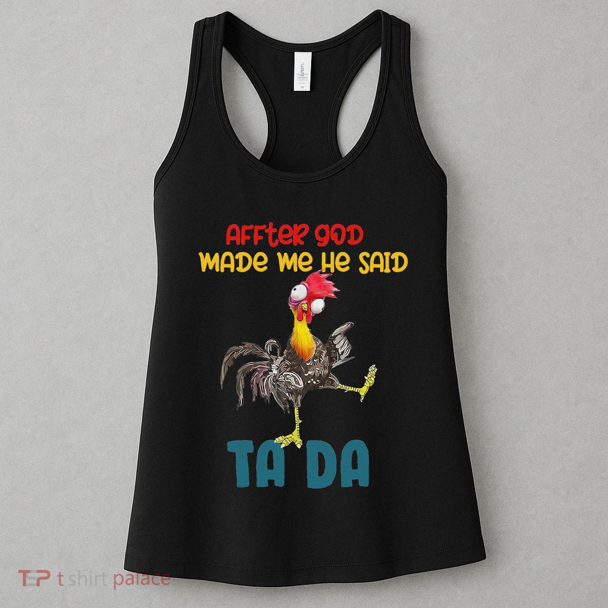 After God Made Me He Said Tada Funny Chicken Outfits Women's Tank Top