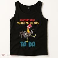 After God Made Me He Said Tada Funny Chicken Outfits Tank Top thumb 2
