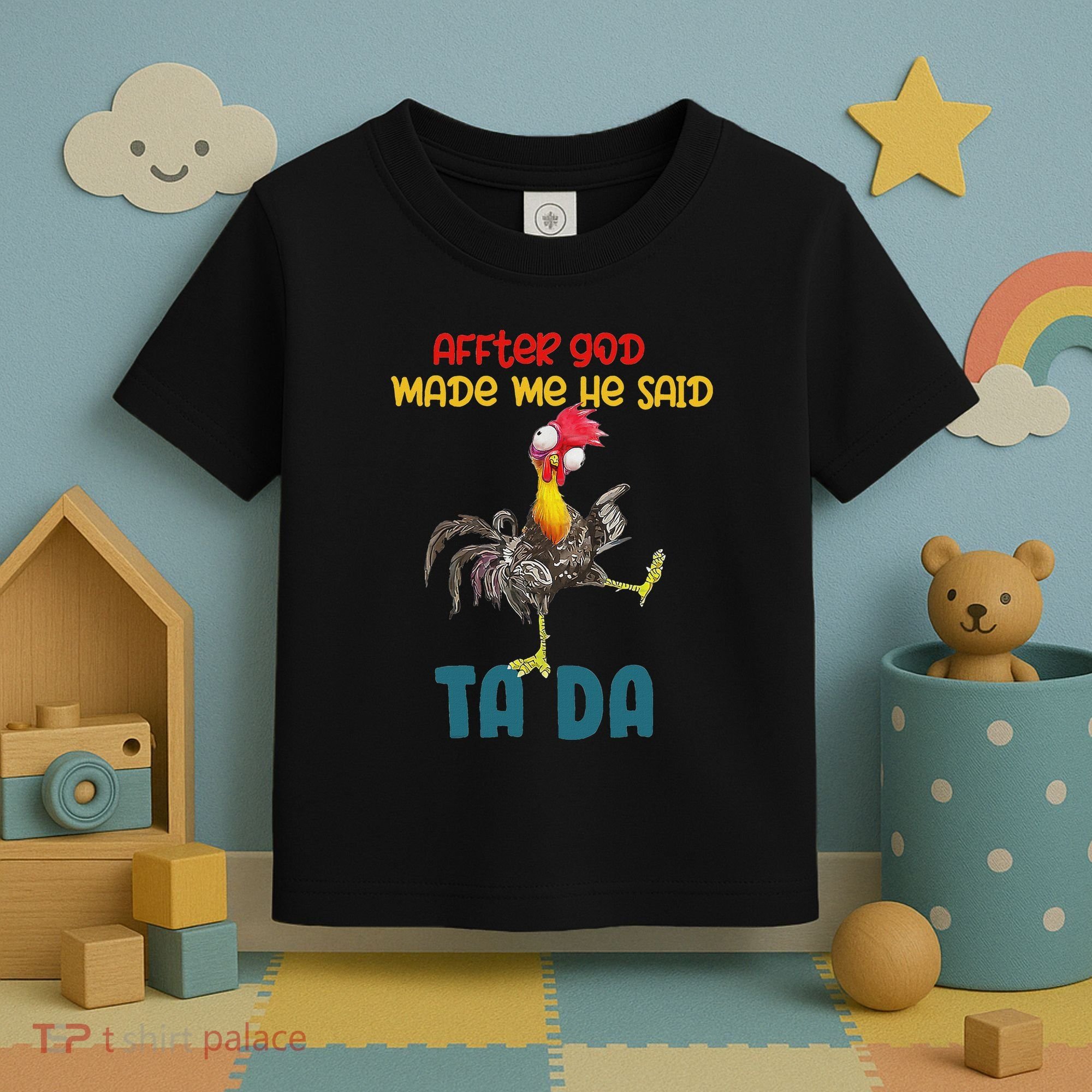 After God Made Me He Said Tada Funny Chicken Outfits Toddler T-Shirt