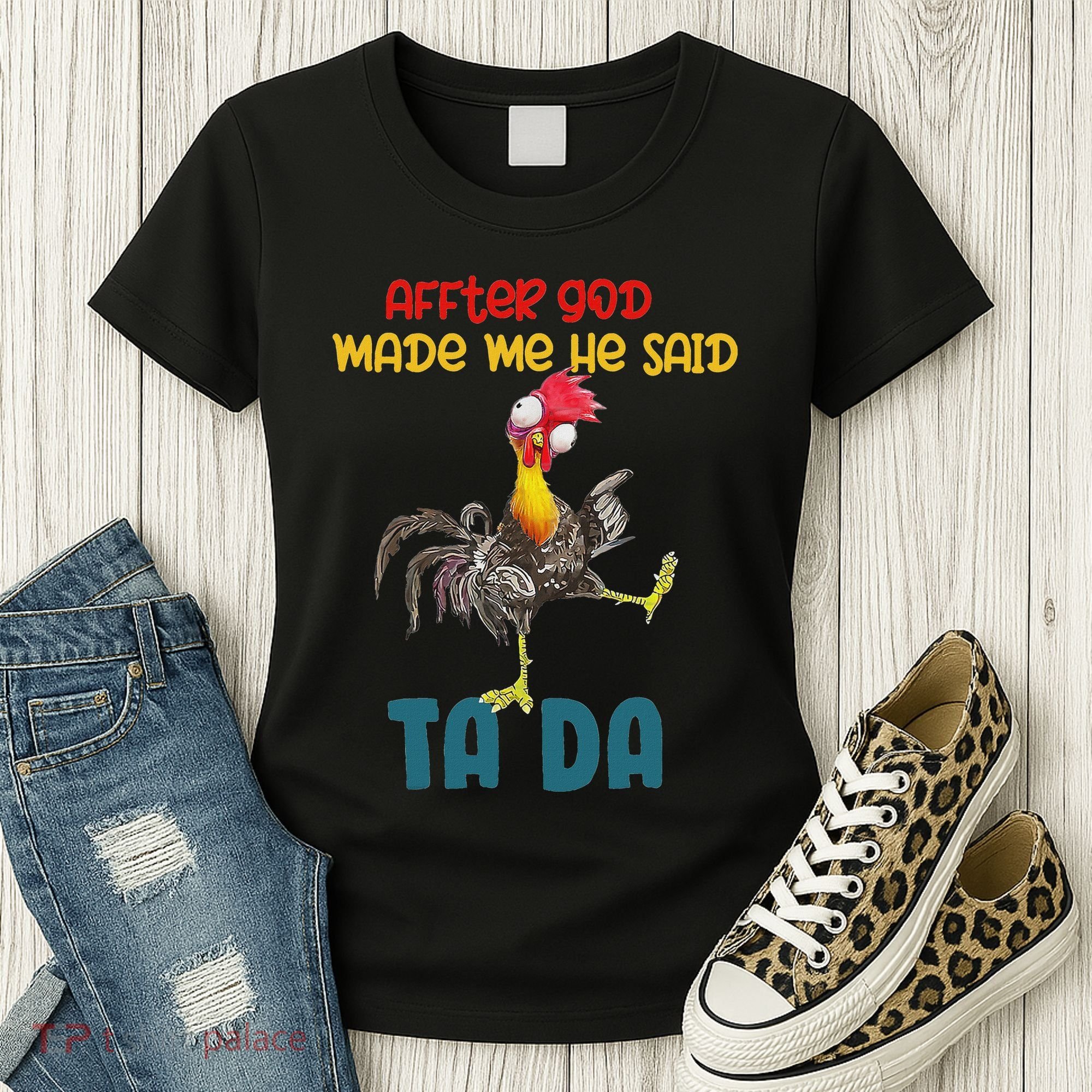 After God Made Me He Said Tada Funny Chicken Outfits Women's T-Shirt