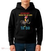 After God Made Me He Said Tada Funny Chicken Outfits Kids Hoodie thumb 4