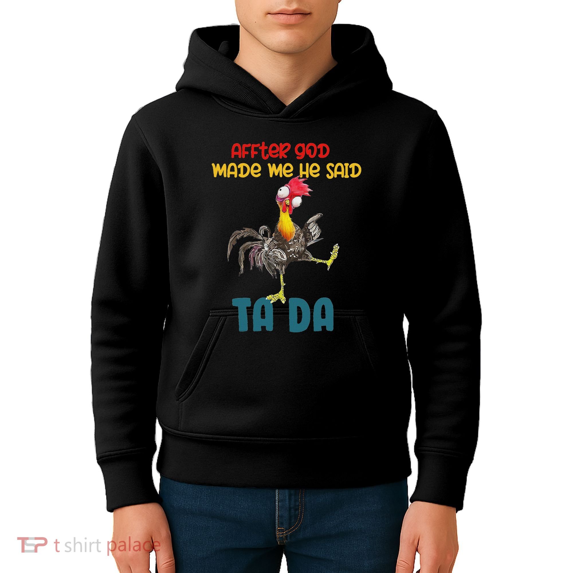 After God Made Me He Said Tada Funny Chicken Outfits Kids Hoodie