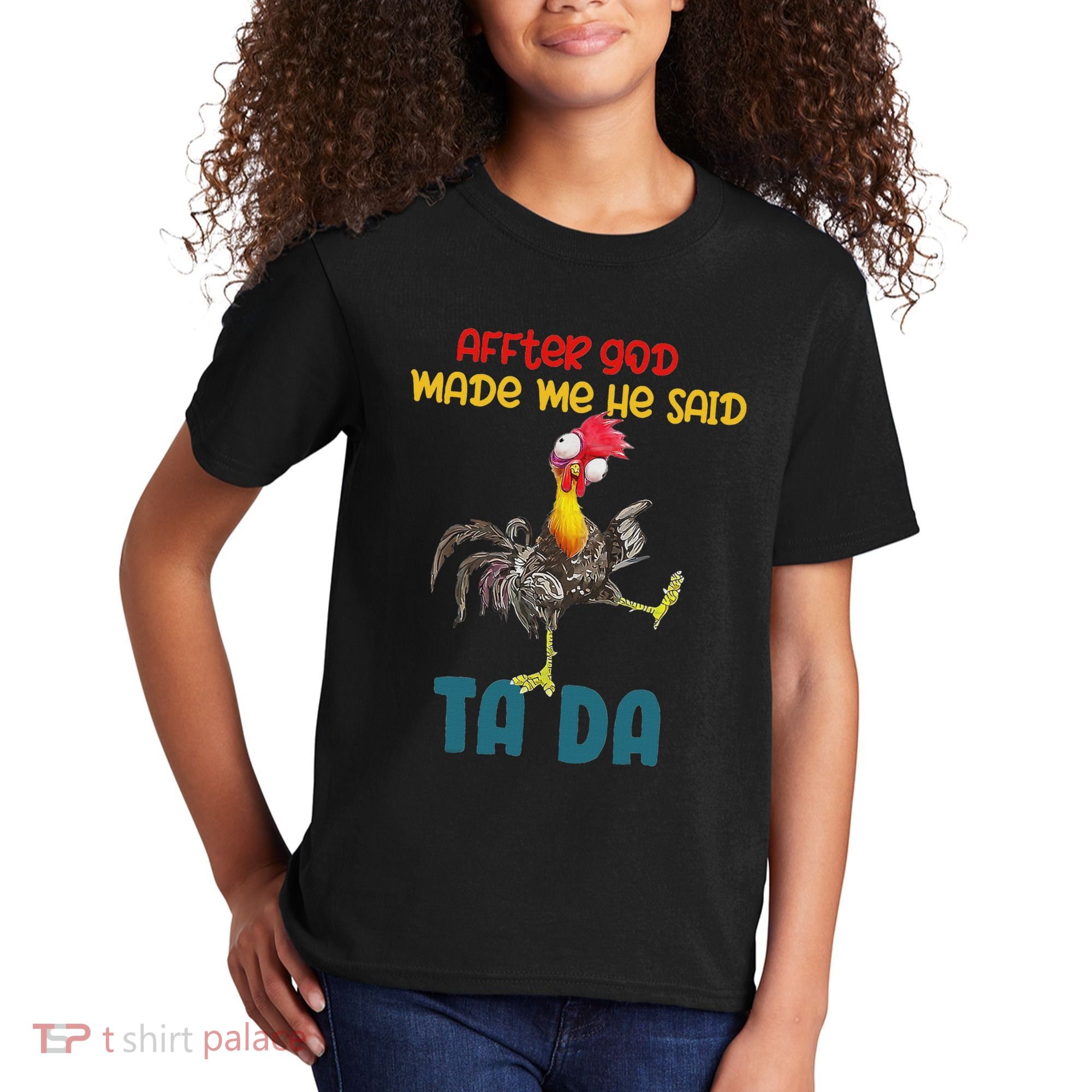 After God Made Me He Said Tada Funny Chicken Outfits Kids T-Shirt