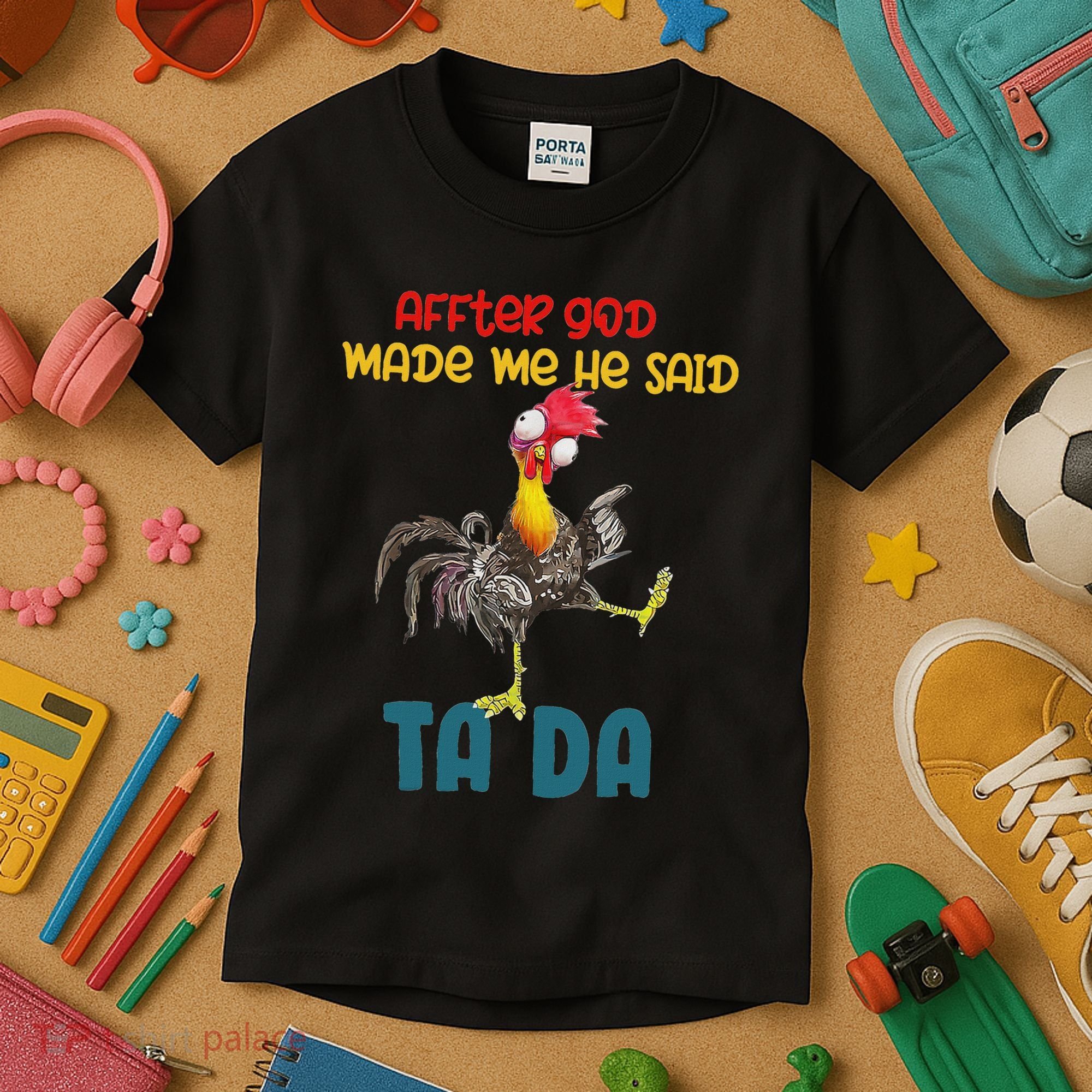 After God Made Me He Said Tada Funny Chicken Outfits Kids T-Shirt