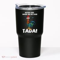 After God Made Me He Said Ta Da Funny Chicken Tumbler thumb 0