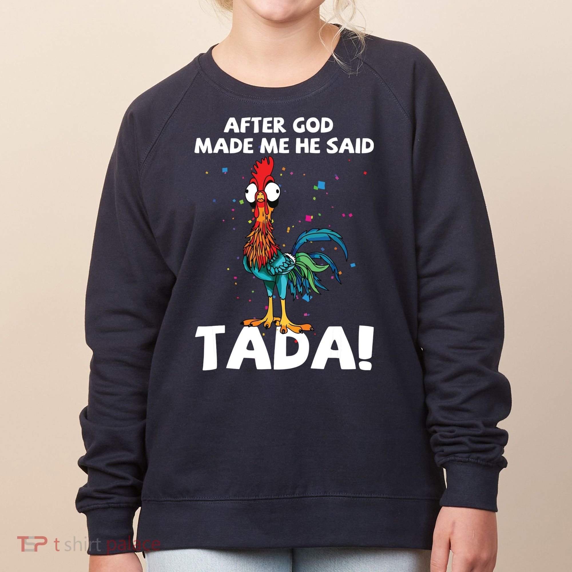 After God Made Me He Said Ta Da Funny Chicken Women's Sweatshirt