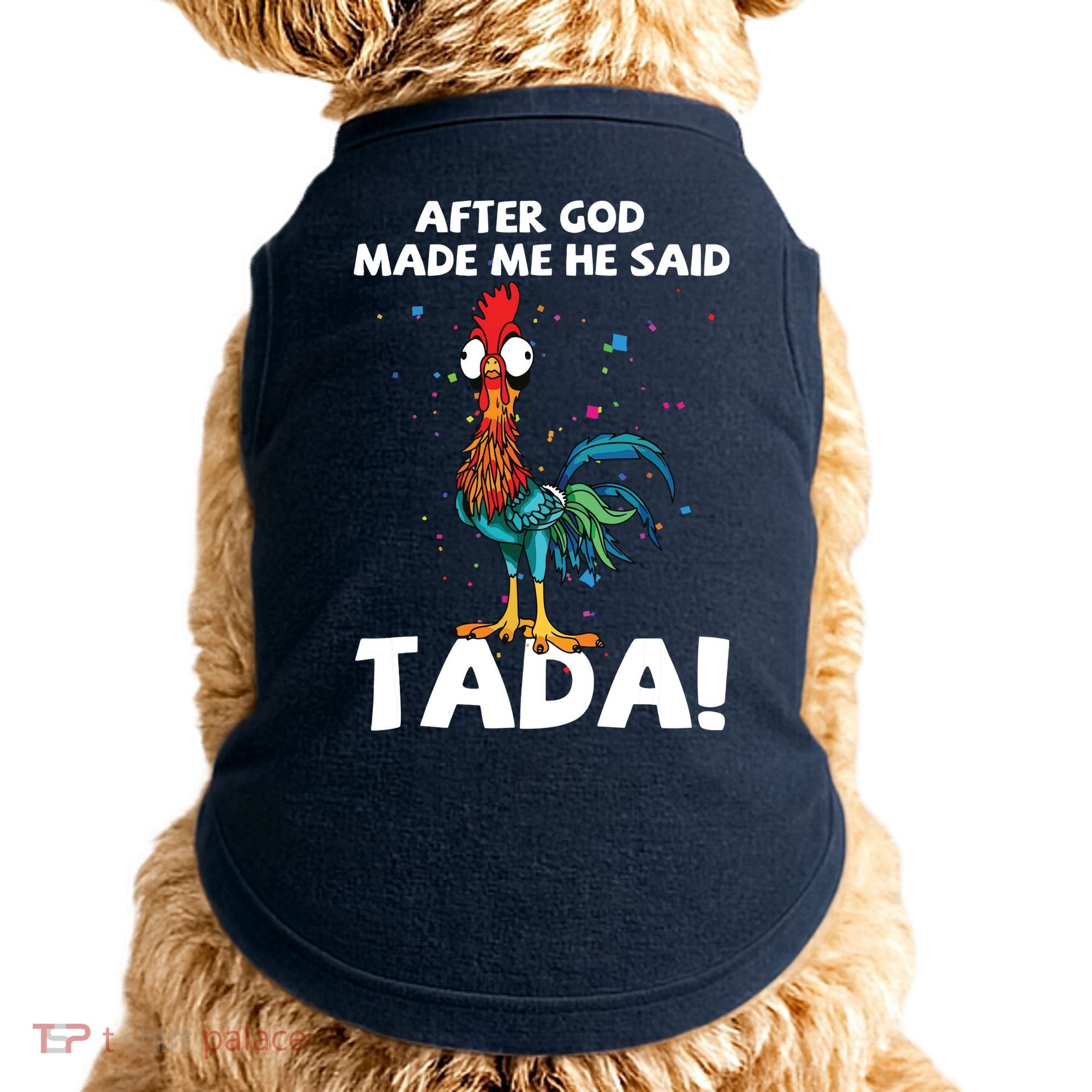 After God Made Me He Said Ta Da Funny Chicken Doggie Tank