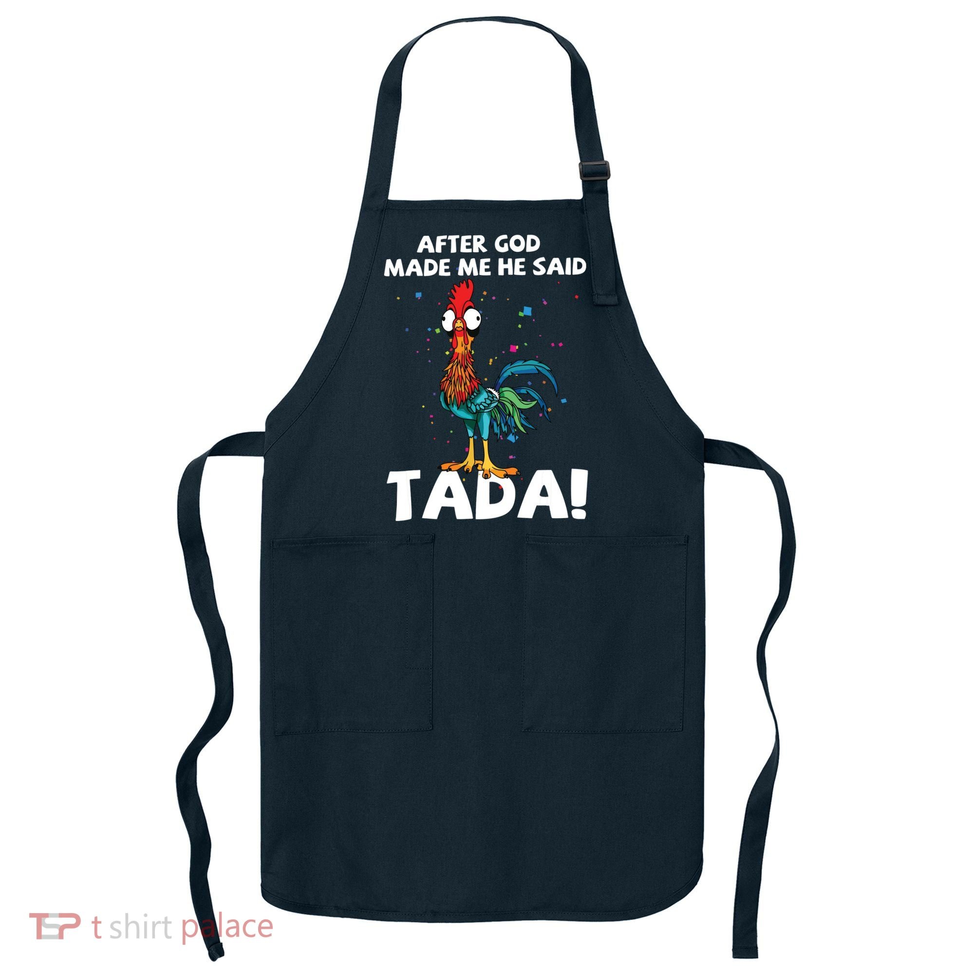 After God Made Me He Said Ta Da Funny Chicken Apron