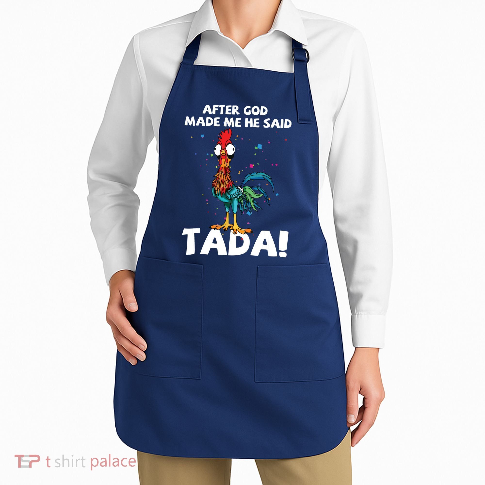After God Made Me He Said Ta Da Funny Chicken Apron