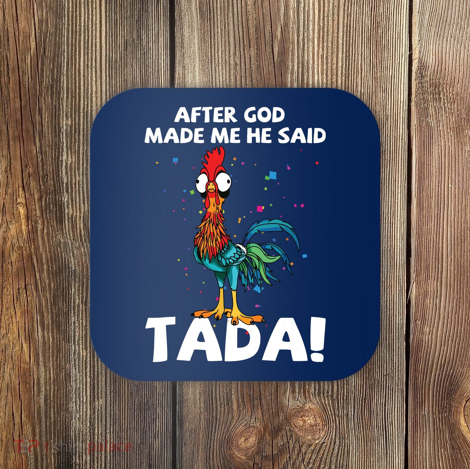 After God Made Me He Said Ta Da Funny Chicken Coaster