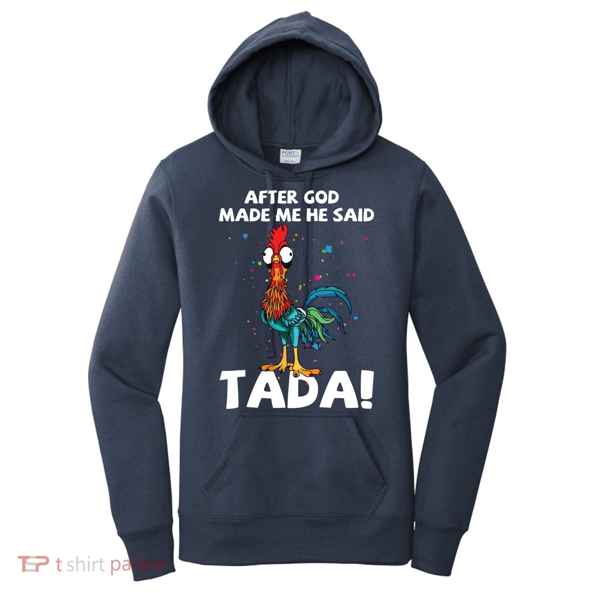 After God Made Me He Said Ta Da Funny Chicken Women's Hoodie