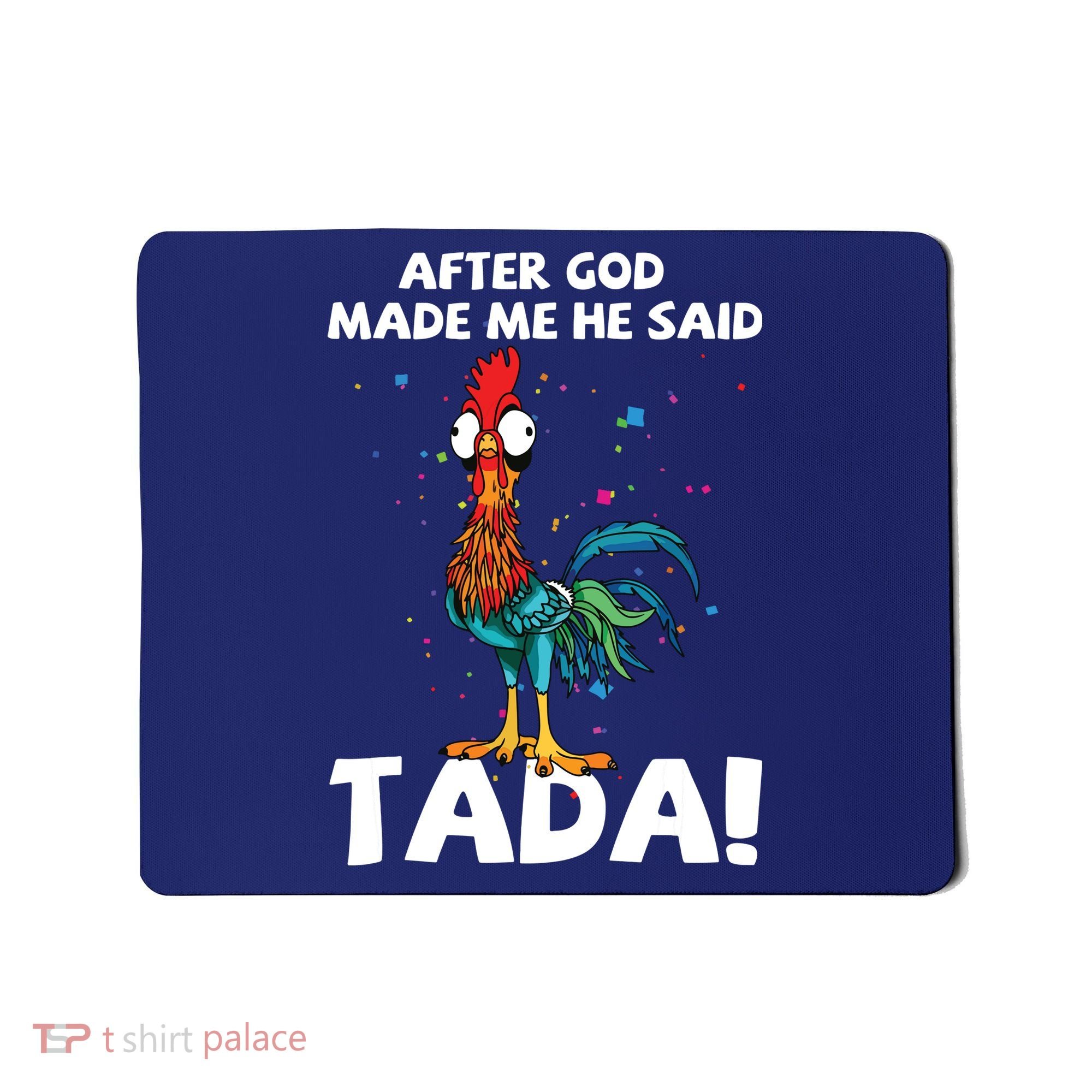 After God Made Me He Said Ta Da Funny Chicken Mousepad