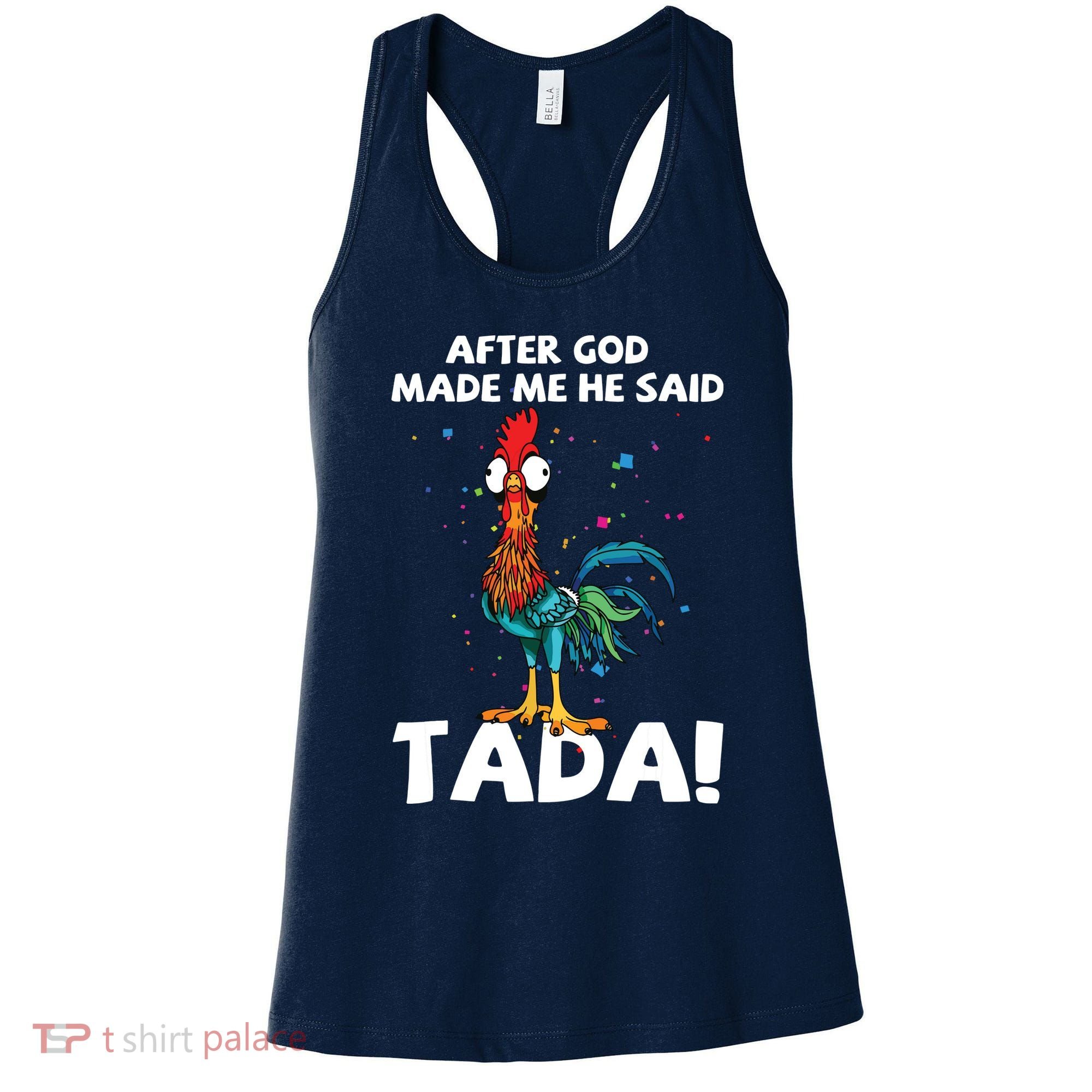 After God Made Me He Said Ta Da Funny Chicken Women's Tank Top