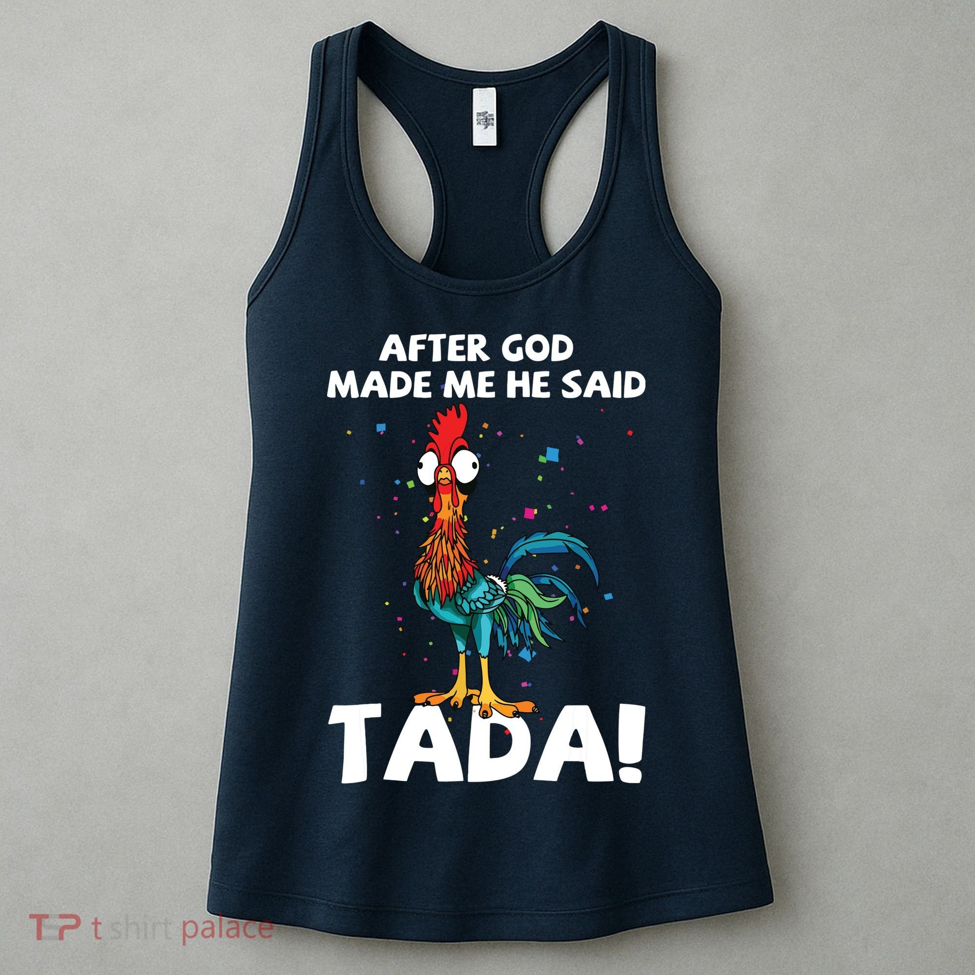 After God Made Me He Said Ta Da Funny Chicken Women's Tank Top