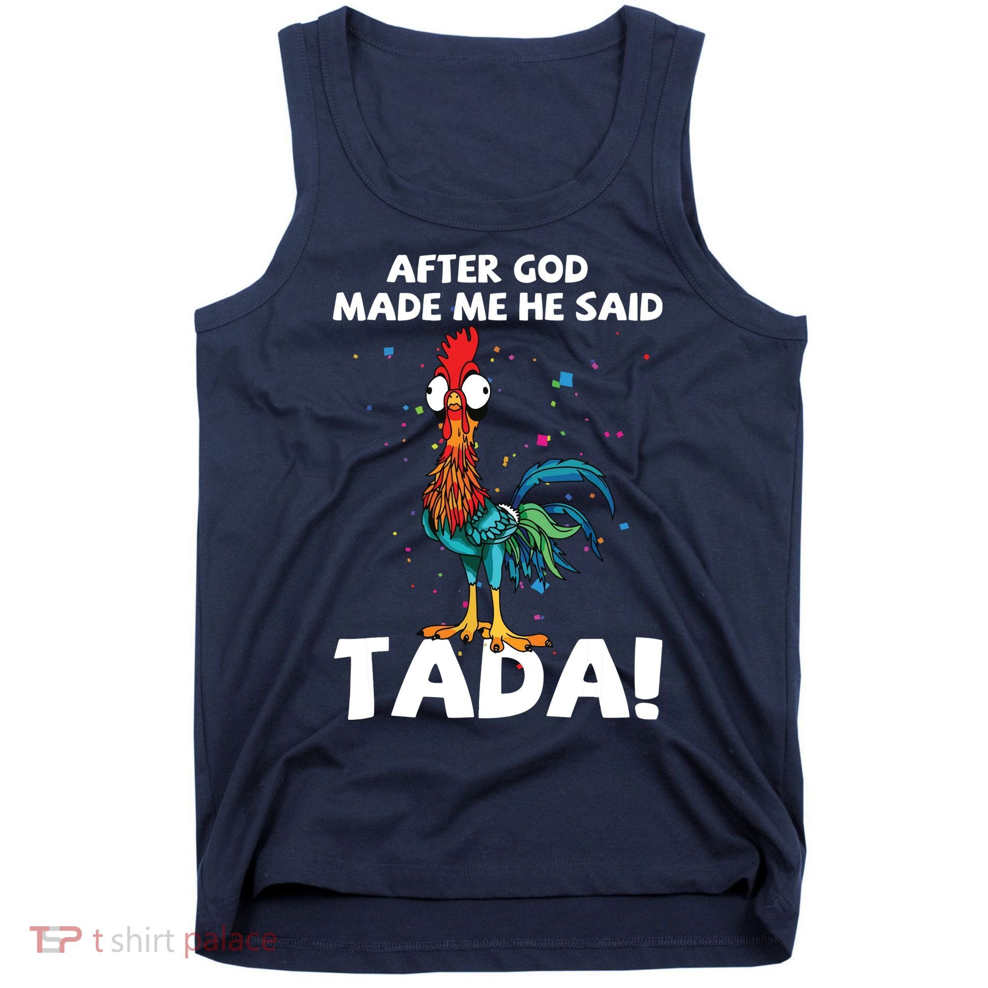 After God Made Me He Said Ta Da Funny Chicken Tank Top