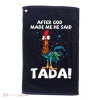 After God Made Me He Said Ta Da Funny Chicken Golf Towel thumb 0