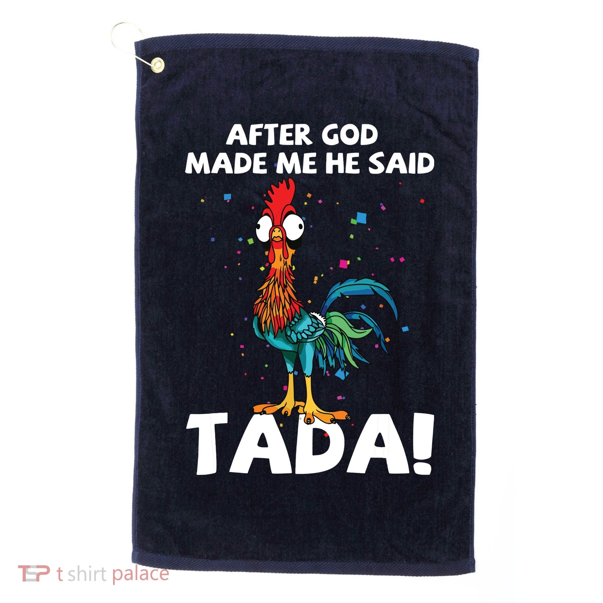 After God Made Me He Said Ta Da Funny Chicken Golf Towel