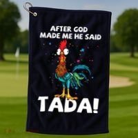 After God Made Me He Said Ta Da Funny Chicken Golf Towel thumb 1
