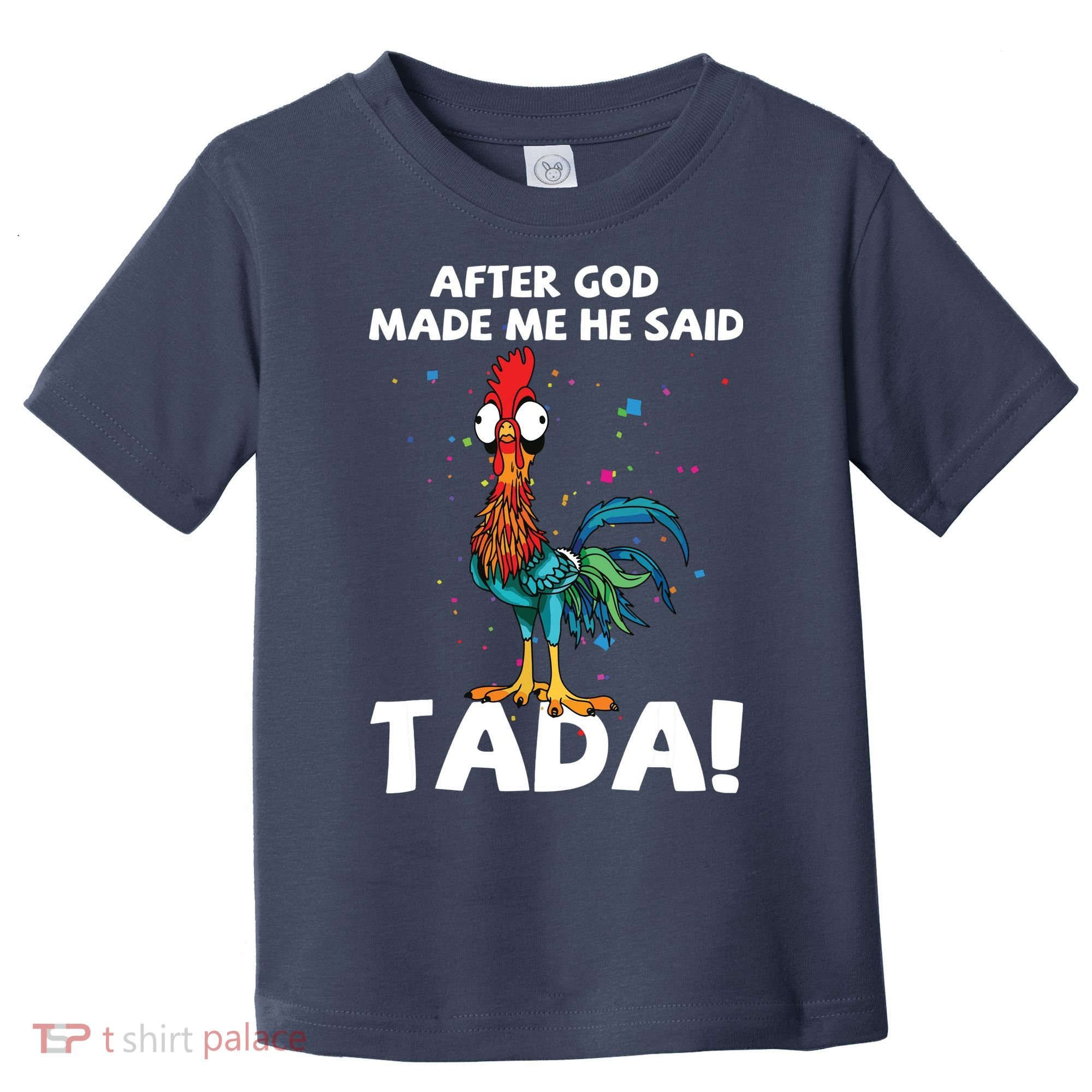 After God Made Me He Said Ta Da Funny Chicken Toddler T-Shirt