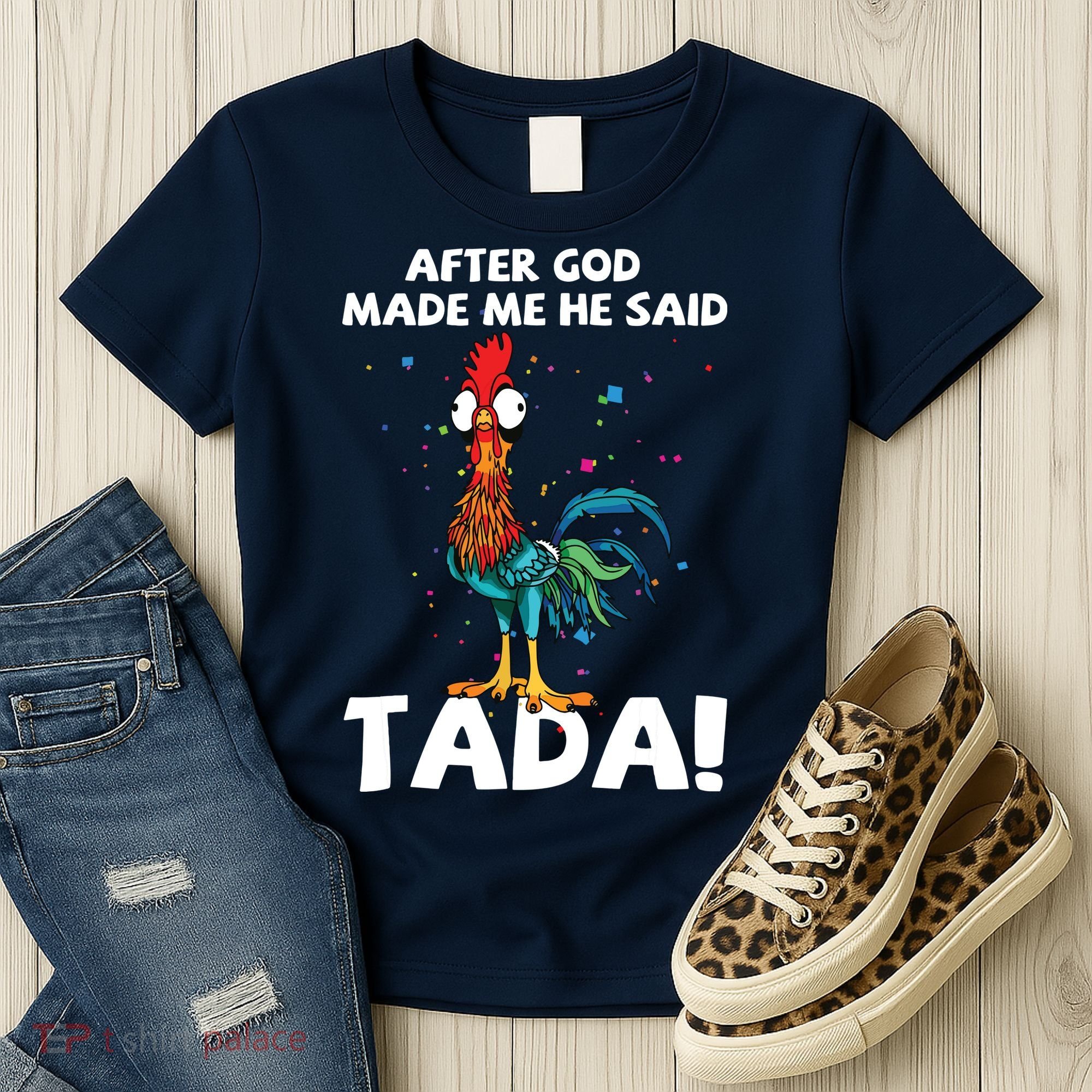 After God Made Me He Said Ta Da Funny Chicken Women's T-Shirt