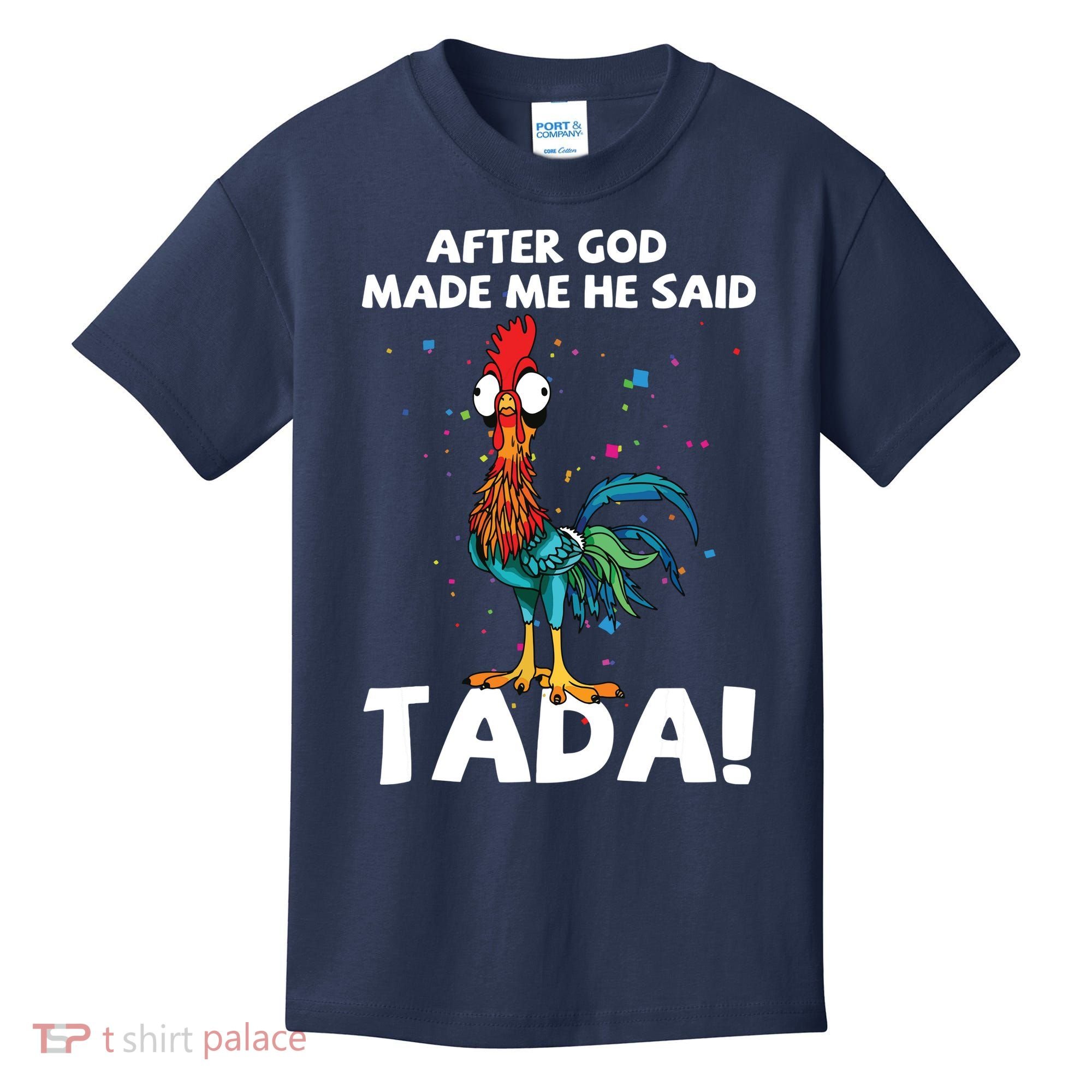 After God Made Me He Said Ta Da Funny Chicken Kids T-Shirt